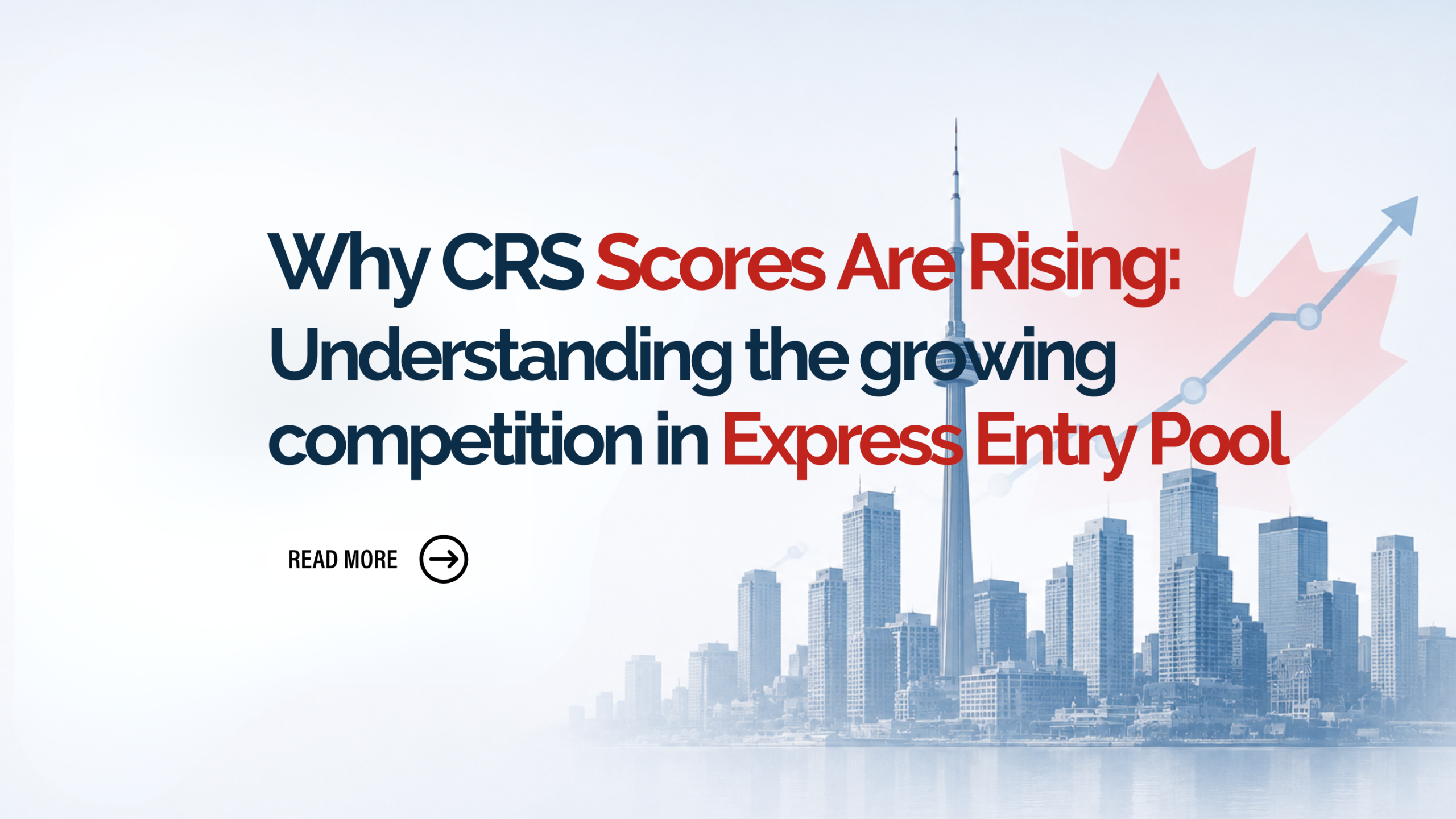 Why CRS Scores Are Rising: Understanding the Growing Competition in the Express Entry Pool